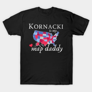 Kornacki is my Map Daddy Chartthrob T-Shirt